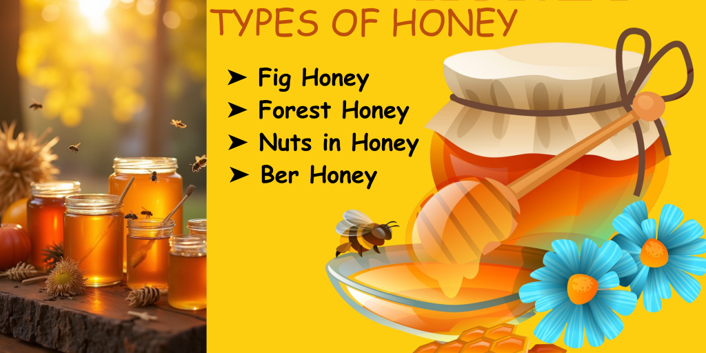 The image is titled "Types of Honey" and features a bright, cheerful design with visuals of honey jars, bees, flowers, and a honey dipper. On the right side, a list of honey types is highlighted:
🔸 Fig Honey
🔸 Forest Honey
🔸 Nuts in Honey
🔸 Ber Honey